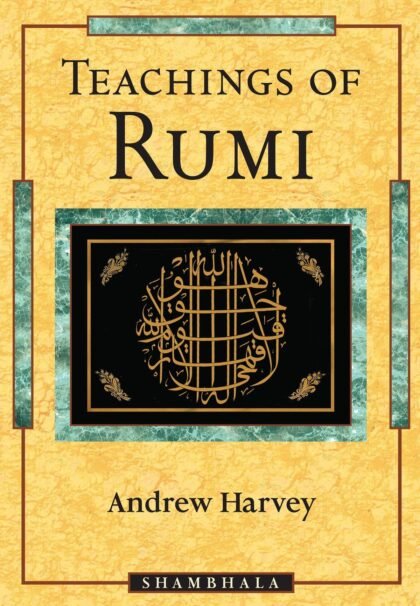 Teaching of Rumi by Andrew Harvey (book)